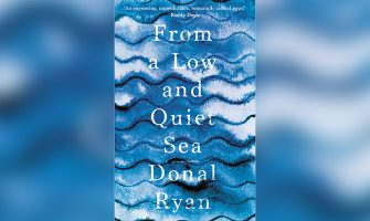 FROM A LOW AND QUIET SEA - DONAL RYAN