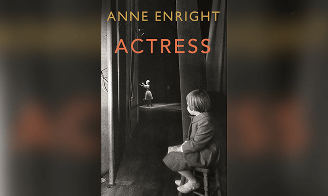 ACTRESS - ANNE ENRIGHT (JONATHAN CAPE)