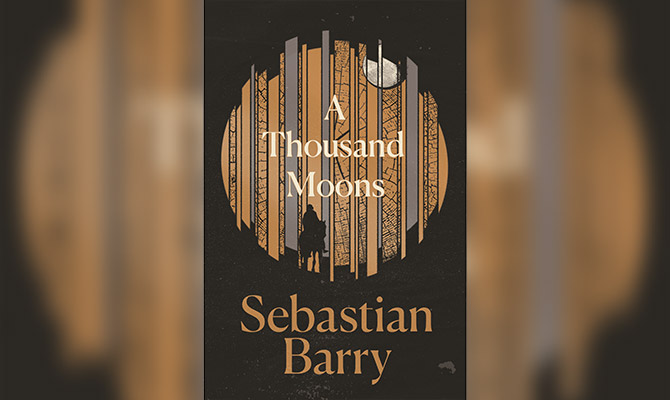 A THOUSAND MOONS - SEBASTIAN BARRY