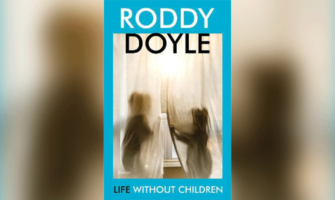 LIFE WITHOUT CHILDREN - RODDY DOYLE