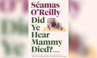 DID YE HEAR MAMMY DIED? - SÉAMAS O’REILLY